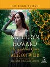 Cover image for Katheryn Howard, the Scandalous Queen
